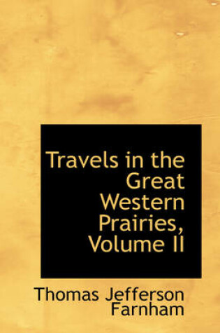 Cover of Travels in the Great Western Prairies, Volume II