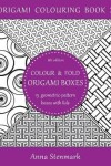 Book cover for Colour & fold origami boxes - 15 geometric-pattern boxes with lids
