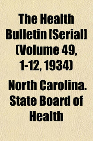 Cover of The Health Bulletin [Serial] (Volume 49, 1-12, 1934)