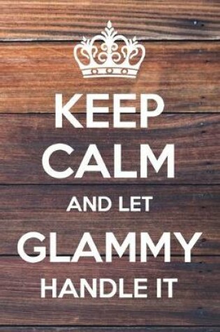 Cover of Keep Calm and Let Glammy Handle It