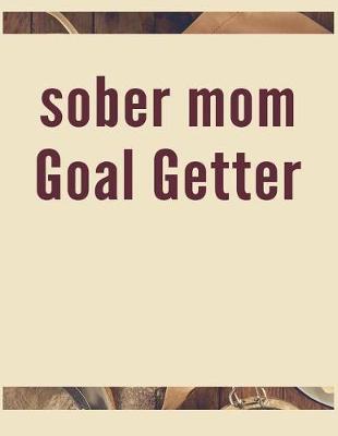 Book cover for Sober Mom Goal Getter