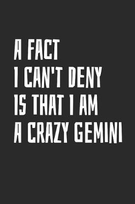 Book cover for A Fact I Can't Deny Is That I Am a Crazy Gemini