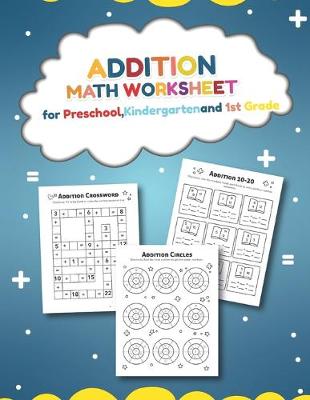 Book cover for Addition Math Worksheet for Preschool, Kindergarten and 1st grade