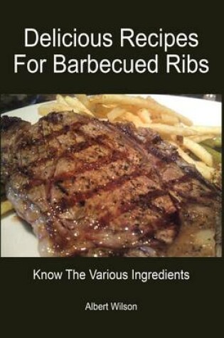 Cover of Delicious Recipes for Barbecued Ribs