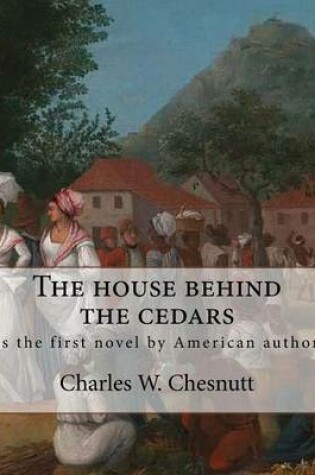 Cover of The house behind the cedars, By Charles W. Chesnutt