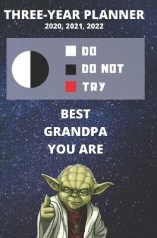 Cover of 3 Year Monthly Planner For 2020, 2021, 2022 - Best Gift For Grandpa - Funny Yoda Quote Appointment Book - Three Years Weekly Agenda Logbook For Grandfather