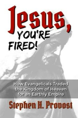 Cover of Jesus, You're Fired!