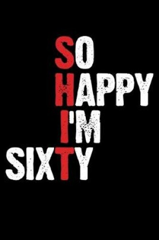 Cover of So Happy I'm Sixty