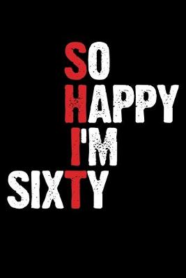 Book cover for So Happy I'm Sixty