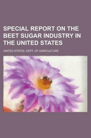 Cover of Special Report on the Beet Sugar Industry in the United States