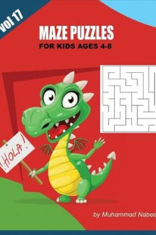 Cover of Maze Puzzles for Kids Ages 4-8 - Vol 17