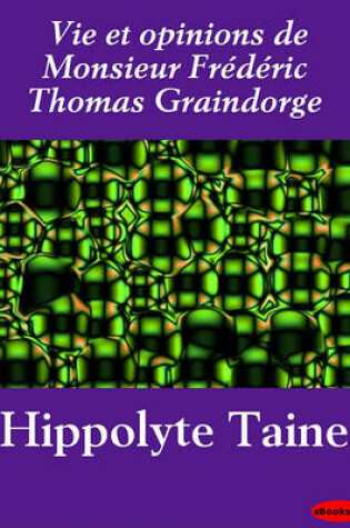Cover of Vie Et Opinions de Monsieur Frederic Thomas Graindorge