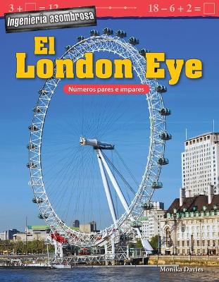 Cover of Ingenier a asombrosa: El London Eye: N meros pares e impares (Engineering Marvels: The London Eye: Odd and Even Numbers)