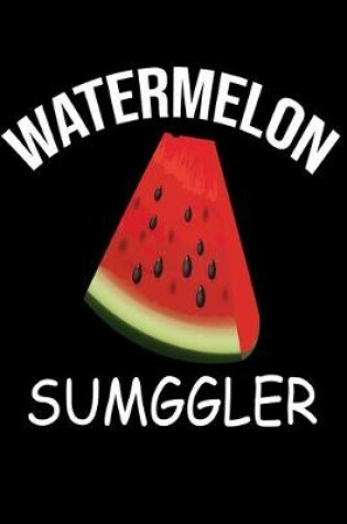 Cover of Watermelon Sumggler