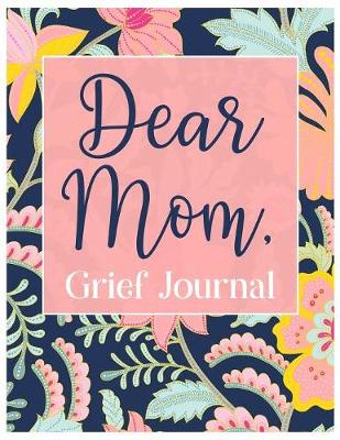 Book cover for Dear Mom, Grief Journal