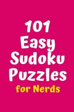 Cover of 101 Easy Sudoku Puzzles for Nerds