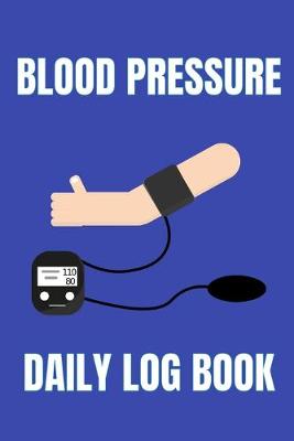 Book cover for Blood Pressure Daily Log Book