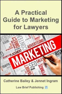 Book cover for A Practical Guide to Marketing for Lawyers