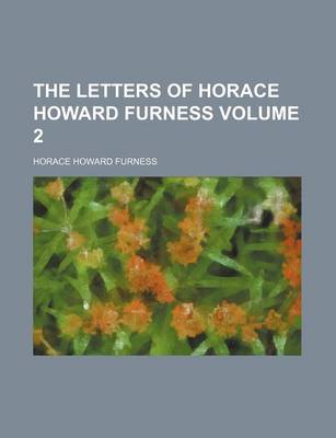 Book cover for The Letters of Horace Howard Furness Volume 2