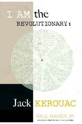 Cover of I Am the Revolutionary: Young Jack Kerouac