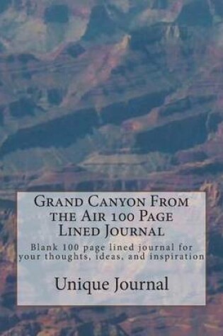 Cover of Grand Canyon from the Air 100 Page Lined Journal