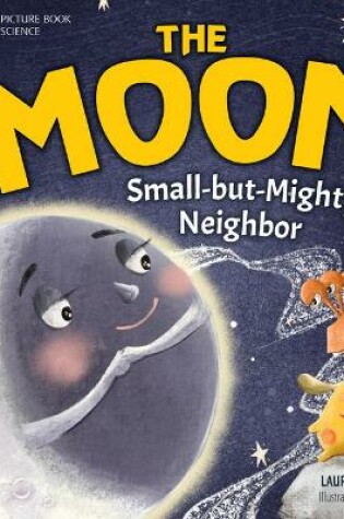 Cover of The Moon: Small-But-Mighty Neighbor