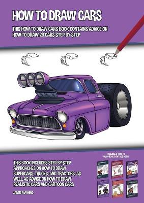 Book cover for How to Draw Cars (This How to Draw Cars Book Contains Advice on How to Draw 29 Cars Step by Step)