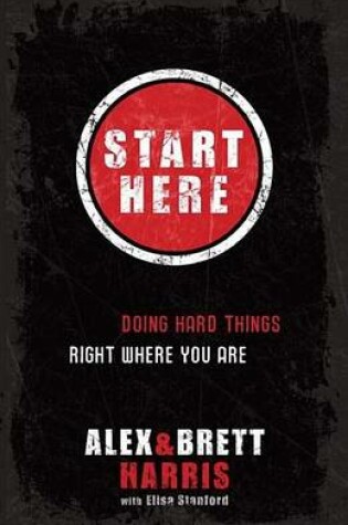 Cover of Start Here: Doing Hard Things Right Where You Are