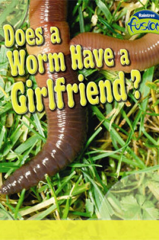 Cover of Does a Worm Have a Girlfriend?