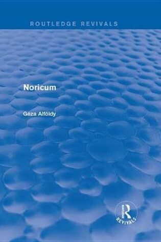Cover of Noricum (Routledge Revivals)