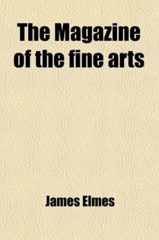 Cover of The Magazine of the Fine Arts (Volume 1); And Monthly Review of Painting, Sculpture, Architecture, and Engraving