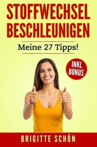 Cover of Stoffwechsel beschleunigen. Meine 27 Tipps!