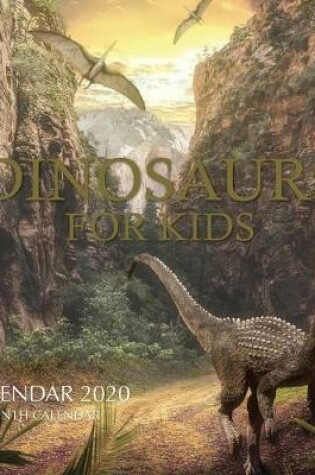 Cover of Dinosaurs For Kids Calendar 2020