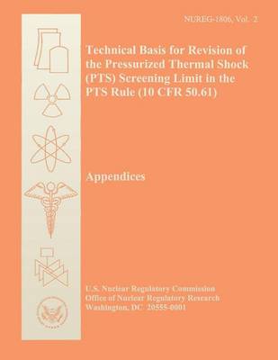 Book cover for Technical Basis for Revision of the Pressurized Thermal Shock (PTS) Screening Limit in the PTS Rule (10 CFR 50.61)