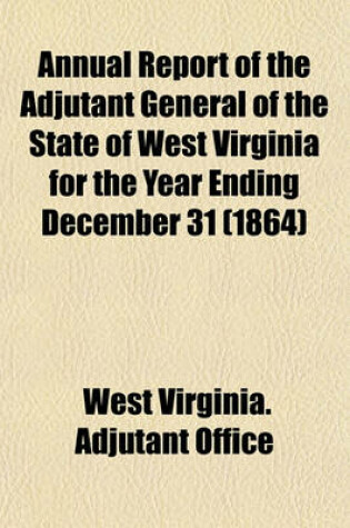 Cover of Annual Report of the Adjutant General of the State of West Virginia for the Year Ending December 31 (1864)