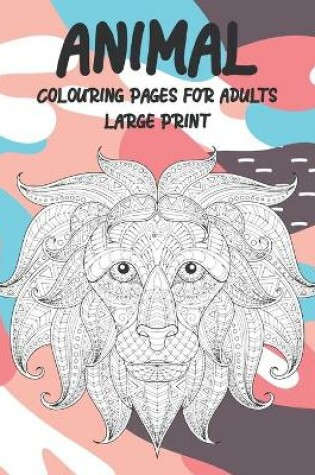 Cover of Animal Colouring pages for Adults - Large Print