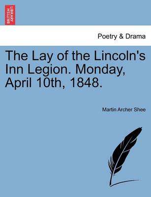 Book cover for The Lay of the Lincoln's Inn Legion. Monday, April 10th, 1848.