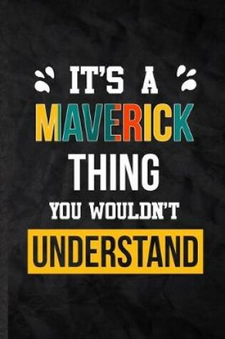 Cover of It's a Maverick Thing You Wouldn't Understand