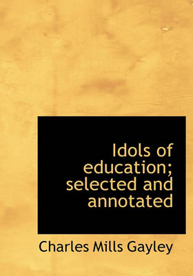 Book cover for Idols of Education; Selected and Annotated