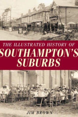 Cover of The Illustrated History of Southampton's Suburbs