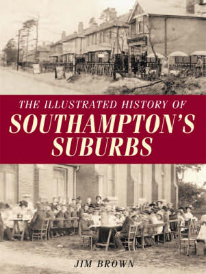 Book cover for The Illustrated History of Southampton's Suburbs