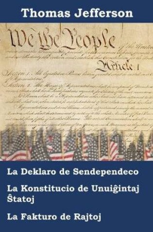 Cover of Deklaro pri Sendependeco, Konstitucio kaj fakturo pri Rajtoj de Usono de Usono