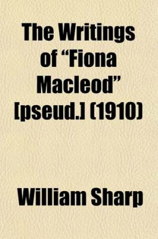 Cover of The Writings of Fiona MacLeod [Pseud.] (Volume 6)