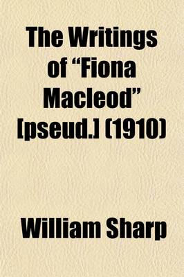 Book cover for The Writings of Fiona MacLeod [Pseud.] (Volume 6)