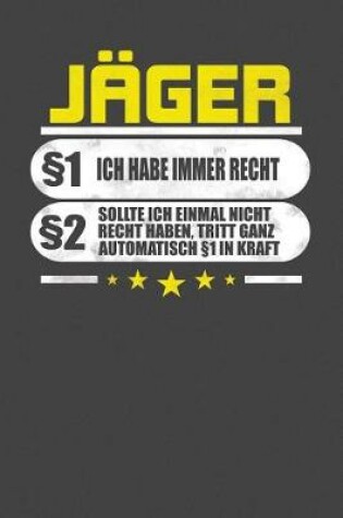 Cover of Jager 1 Ich Habe Immer Recht 2 Sollte Ich Einmal Nicht Recht Haben, Tritt Ganz Automatisch 1 In Kraft