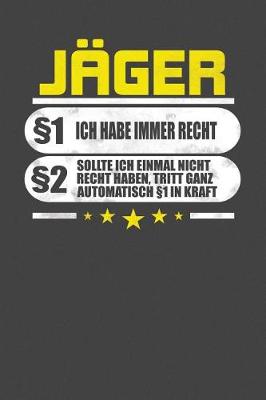 Cover of Jager 1 Ich Habe Immer Recht 2 Sollte Ich Einmal Nicht Recht Haben, Tritt Ganz Automatisch 1 In Kraft