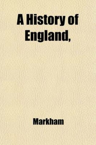 Cover of A History of England; From the First Invasion by the Romans to the End of the Reign of George the Third
