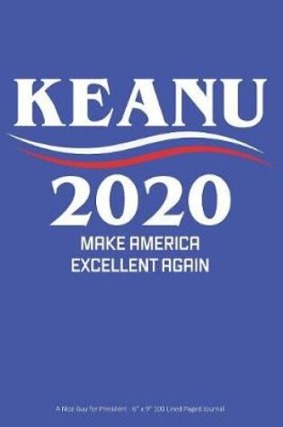 Cover of Keanu 2020 Make America Excellent Again