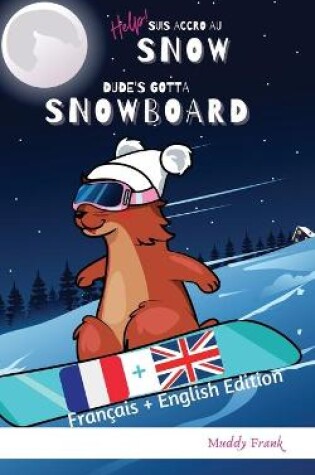 Cover of Bilingue Français Anglais Roman Enfant (8 ans +). Help ! Suis Accro Au Snow / Dude's Gotta Snowboard