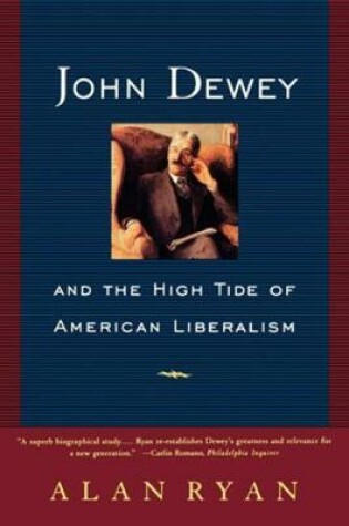 Cover of John Dewey and the High Tide of American Liberalism